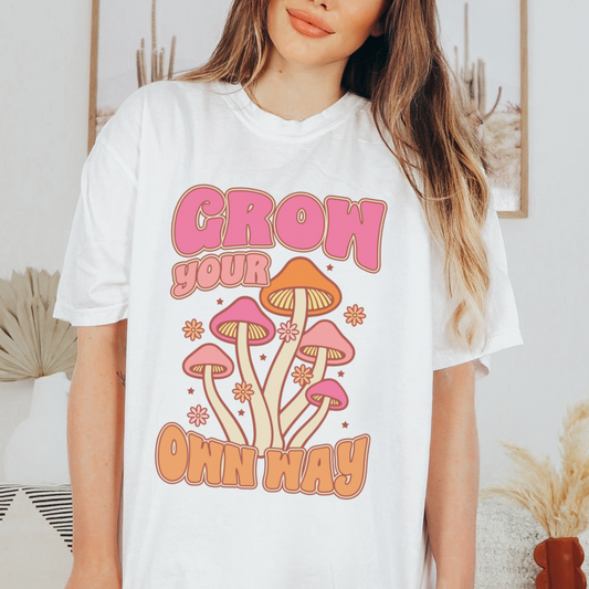 Grow Your Own Way - FULL COLOR DTF TRANSFER (Ready to Ship)