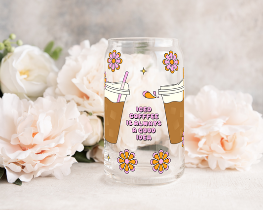 Iced Coffee Is Always A Good Idea - UV DTF 16 oz Libbey Cup Wrap (Ready to Ship)